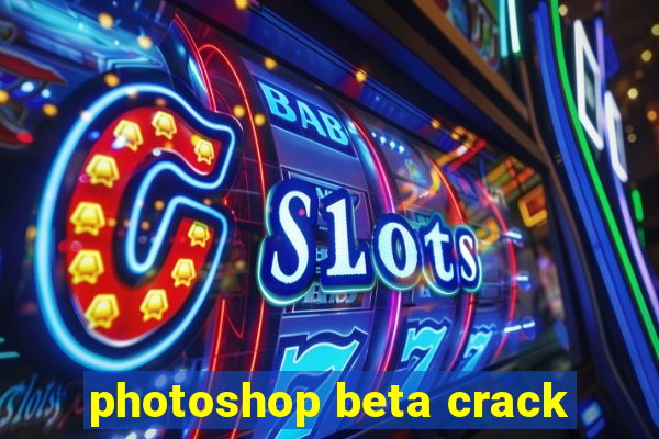 photoshop beta crack